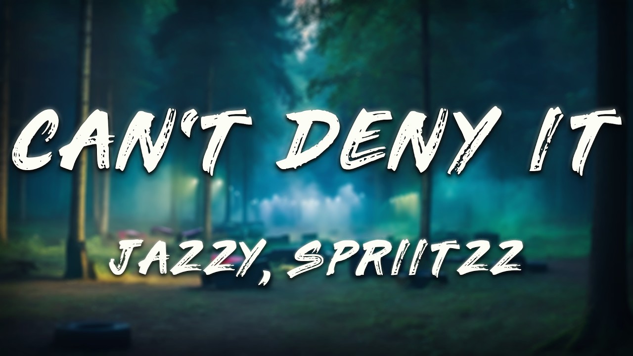 Jazzy, Spriitzz - Can't Deny It (Lyrics)