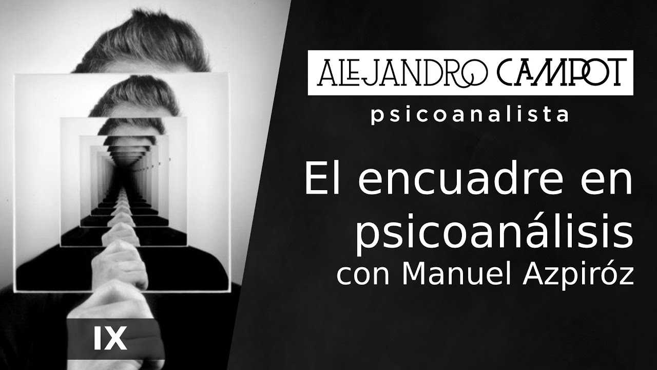 IX. El encuadre en psicoan&aacute;lisis.
