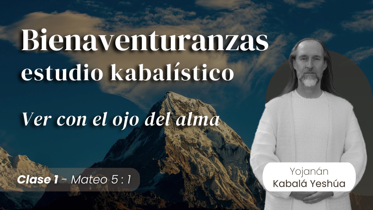 Каббала блаженств - Занятие 1: Что значит видеть глазами души?