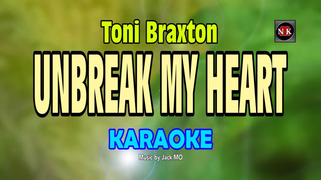 UNBREAK MY HEART [ KARAOKE ] - TONI BRAXTON@nuansamusikkaraoke