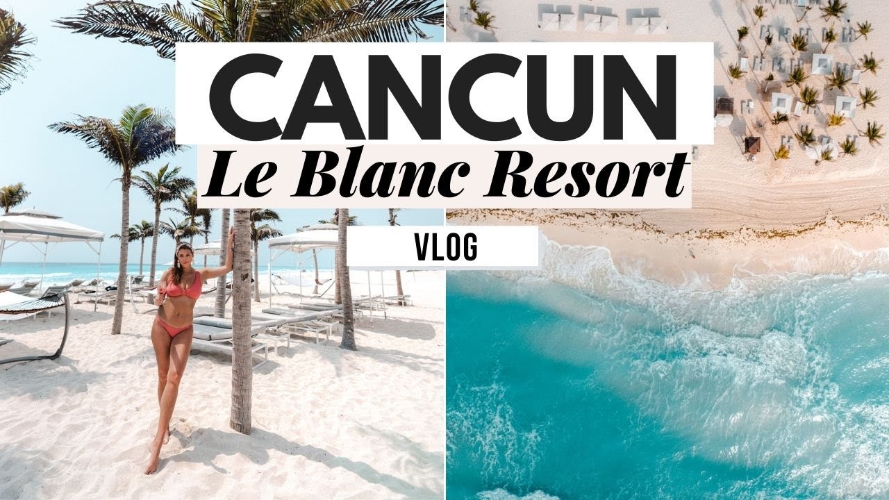 Cancun Vlog: Staying at #1 Resort Le Blanc Cancun Mexico