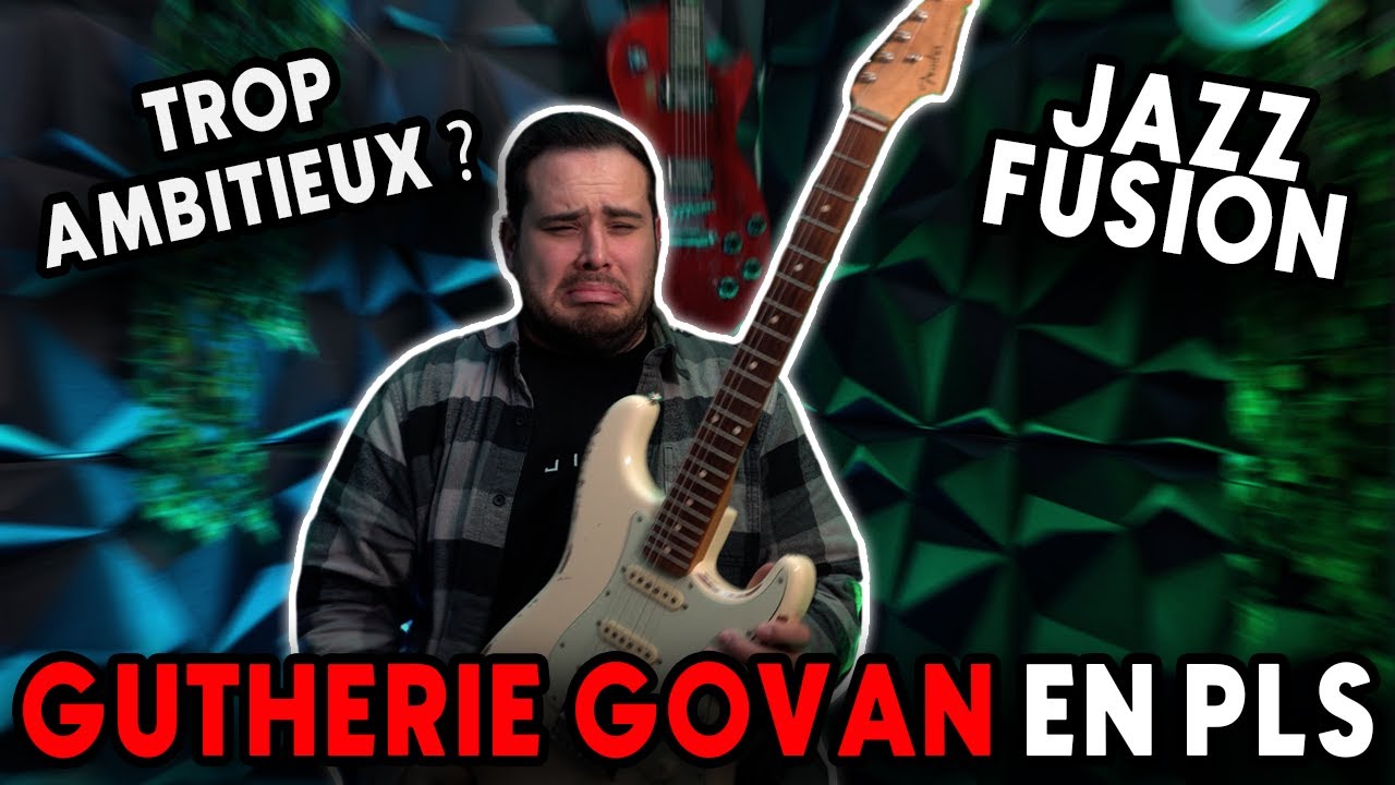 JE NE SUIS PAS GUTHRIE GOVAN… MAIS J’IMPROVISE EN JAZZ FUSION