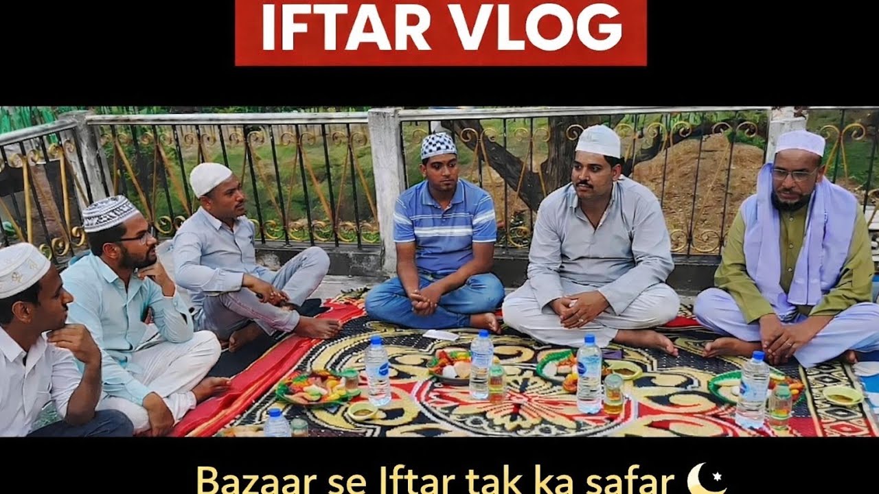 “Iftar Vlog 2026 | Bazaar se Iftar tak ka safar | Chairman pratyasi ke sath Iftar”