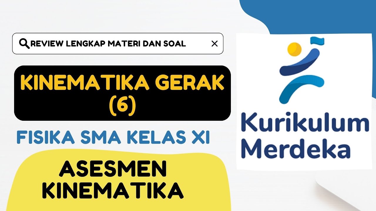 ASESMEN AKHIR KINEMATIKA (FISIKA SMA KELAS XI KURIKULUM MERDEKA)