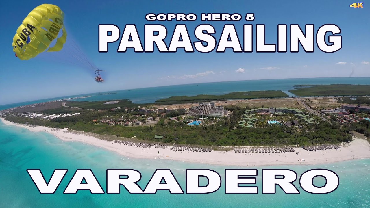 GOPRO PARASAILING - VARADERO , CUBA 4K