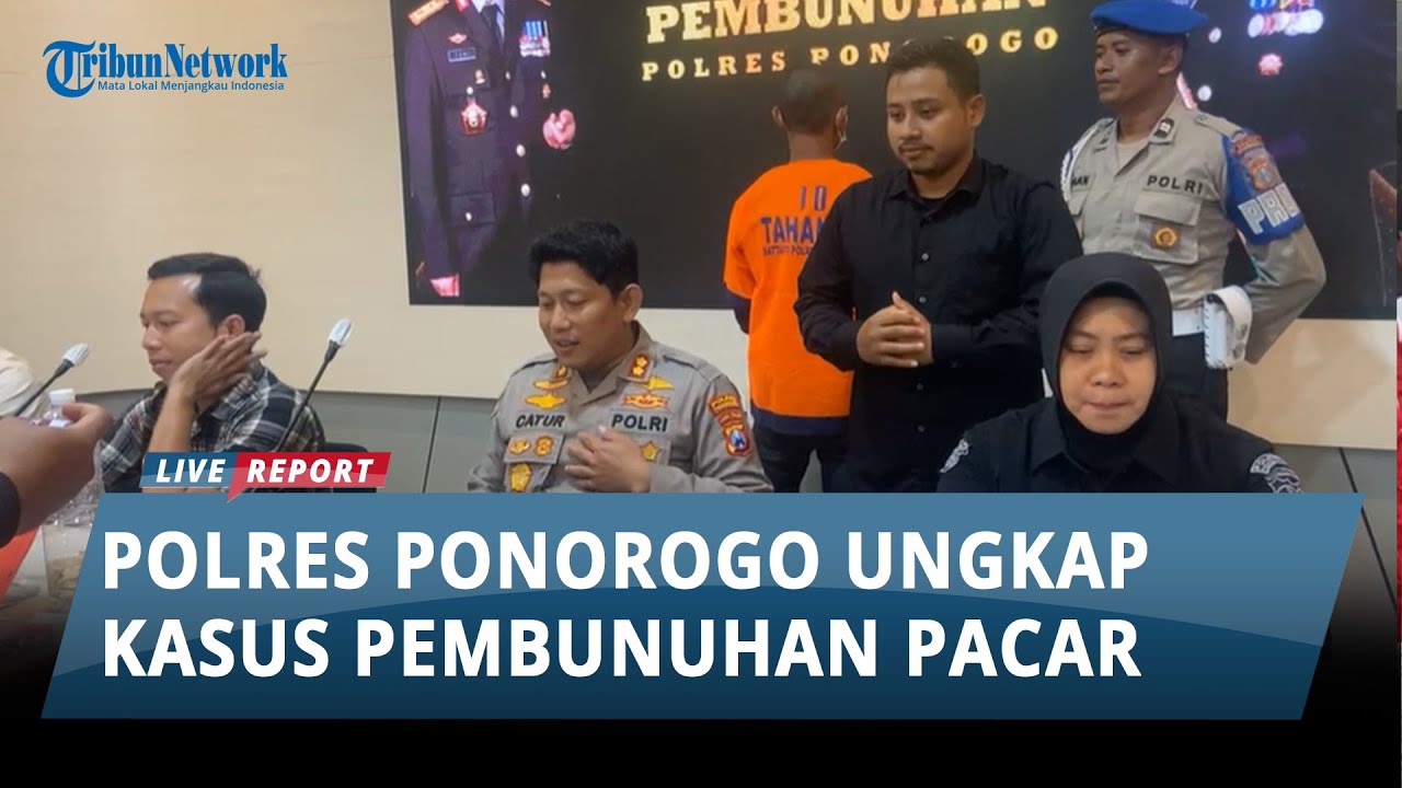 Polres Ponorogo Ungkap Kasus Pembunuhan yang Dilakukan Oleh Kekasihnya Sendiri