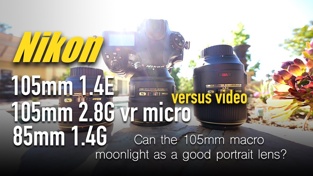 Nikon 105mm f/1.4 E vs Nikon 105mm f/2.8 G micro macro lens review video  Portraits & sample images