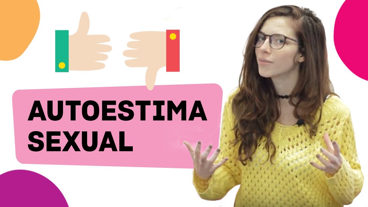 &iquest;C&oacute;mo la autoestima afecta tu sexualidad? - Autoestima Sexual