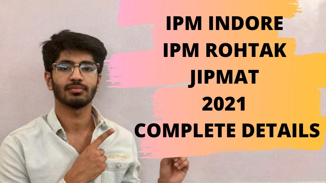IPM Indore Vs IPM Rohtak Vs JIPMAT | Exam pattern 2021 | Bhavya Taneja