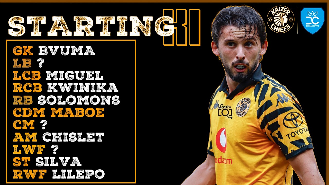KAIZER CHIEFS STARTING XI VS DURBAN CITY