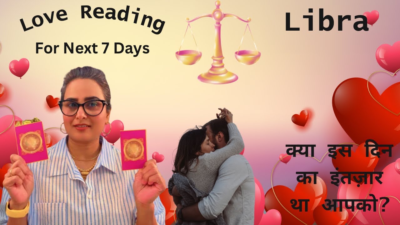 🔱 Libra 🧿तुला ♎️ 💘राशि⌛️💫के लिए अगले 7 दिनों का LOVE टैरो रीडिंग.☯️❤️‍🩹 ❤️💋By Menkka Karwwaal
