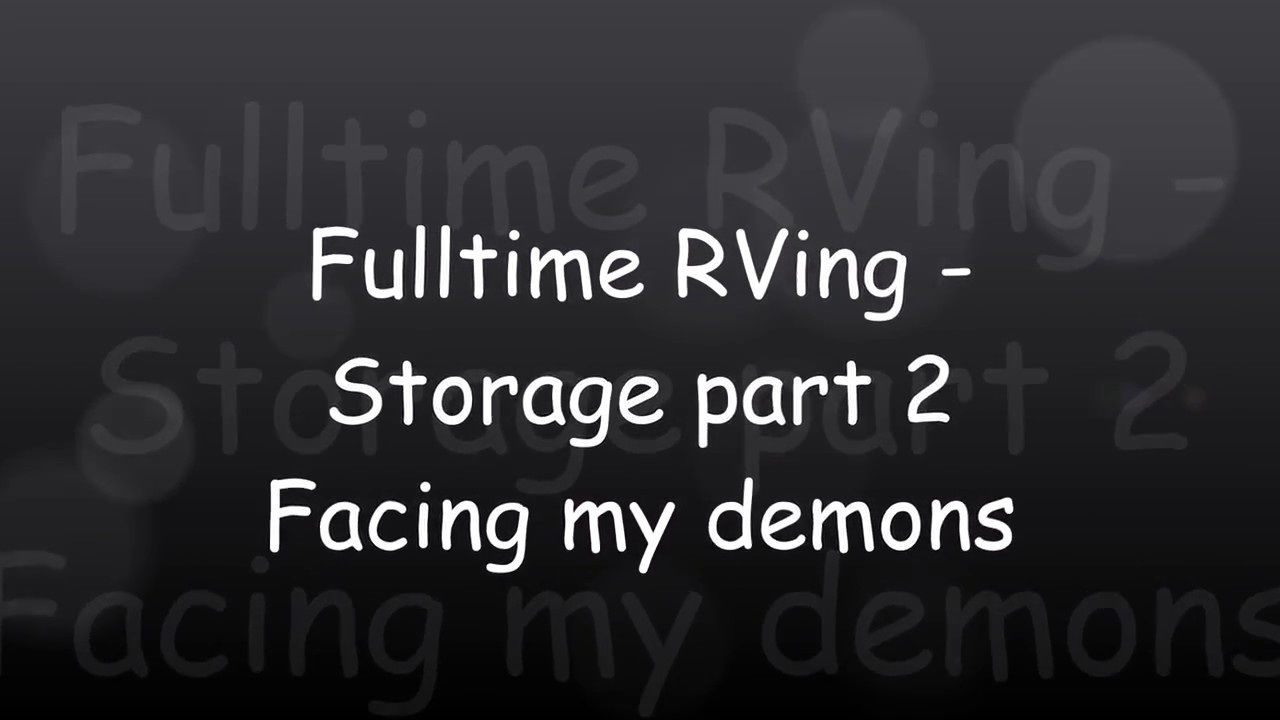 Fulltime RVing   Downsizing Storage part 2  Facing my demons