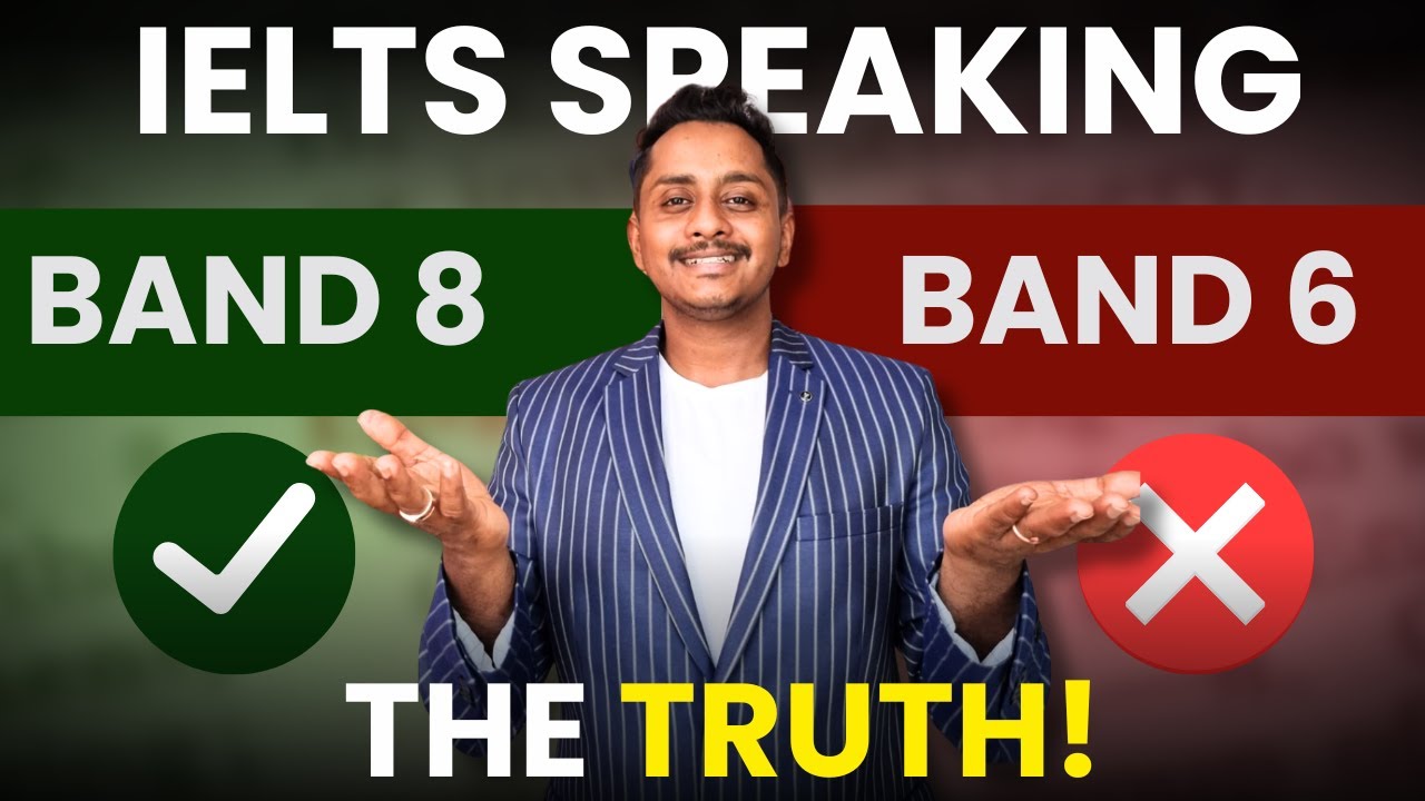 Must Know The Truth IELTS Speaking Band 6 Vs Band 8 | Skills IELTS