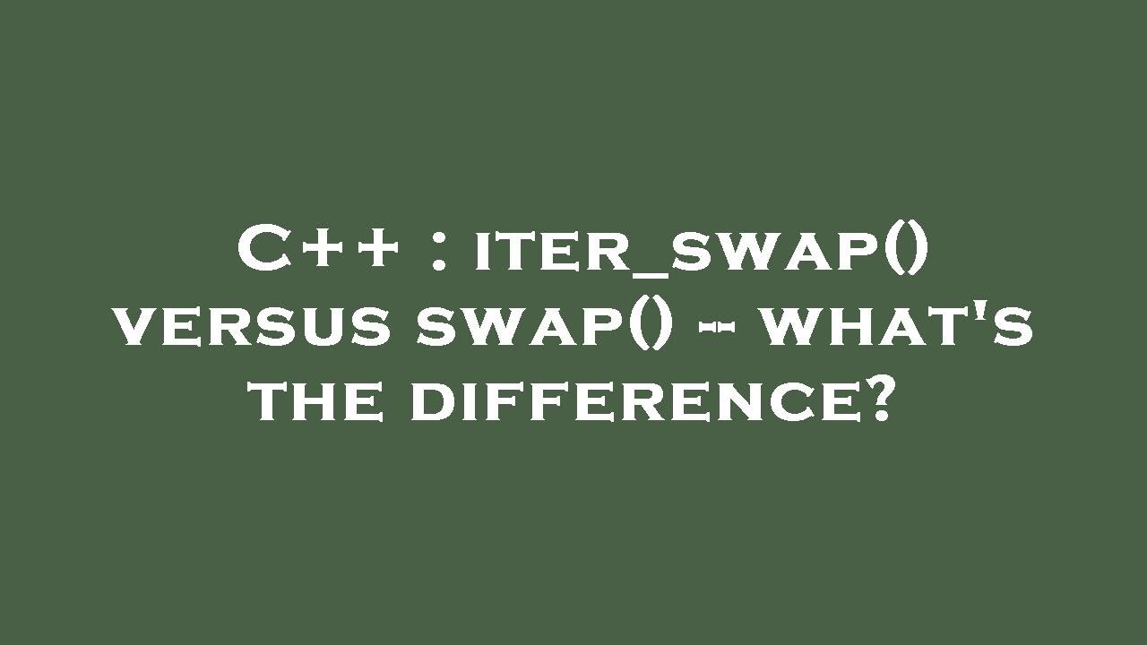 C++ : iter_swap() versus swap() -- what's the difference?
