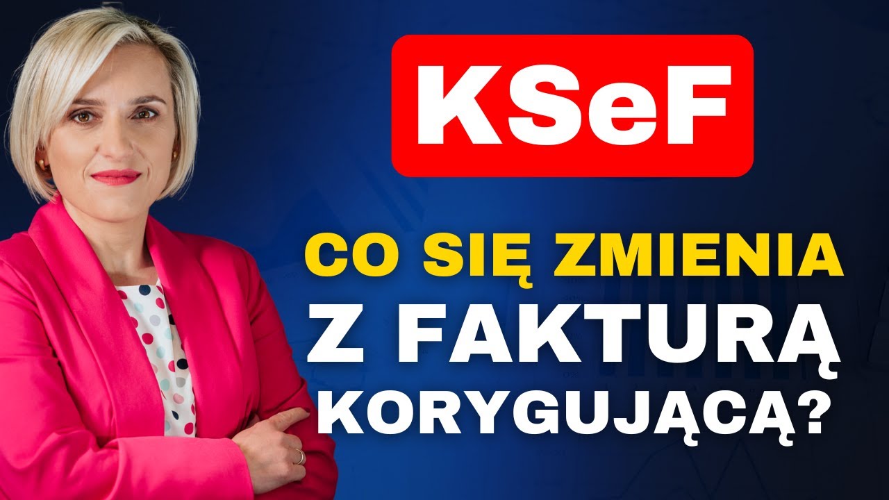 Faktura korygująca a KSeF – CO SIĘ ZMIENIA W 2026?