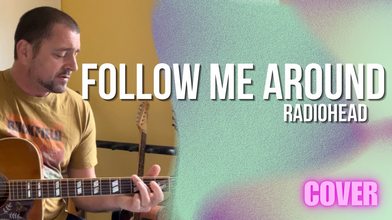 Radiohead - Follow Me Around (Acoustic Cover)