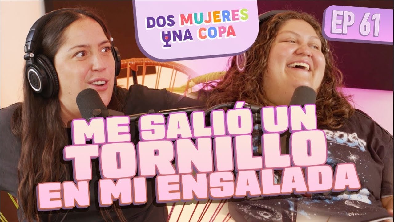 Dos Mujeres Una Copa - Me SALIÓ un TORNILLO en mi ENSALADA (EP61)