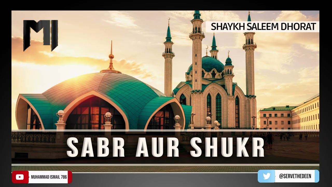 Shaykh Saleem Dhorat D.B - Sabr aur Shukr