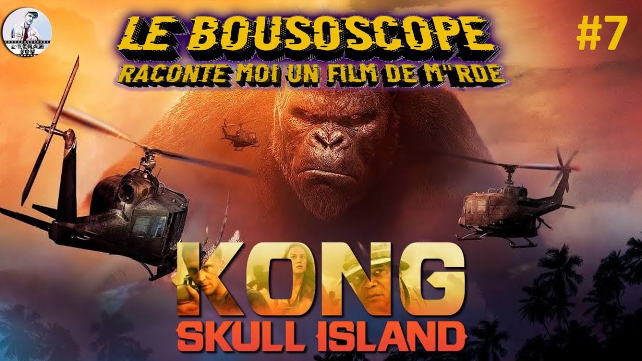 LE BOUSOSCOPE : KONG, SKULL ISLAND
