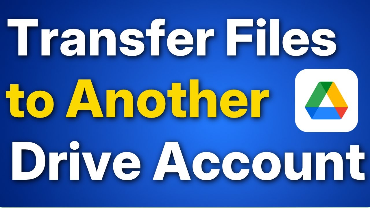 How to Transfer Files to Another Drive Account