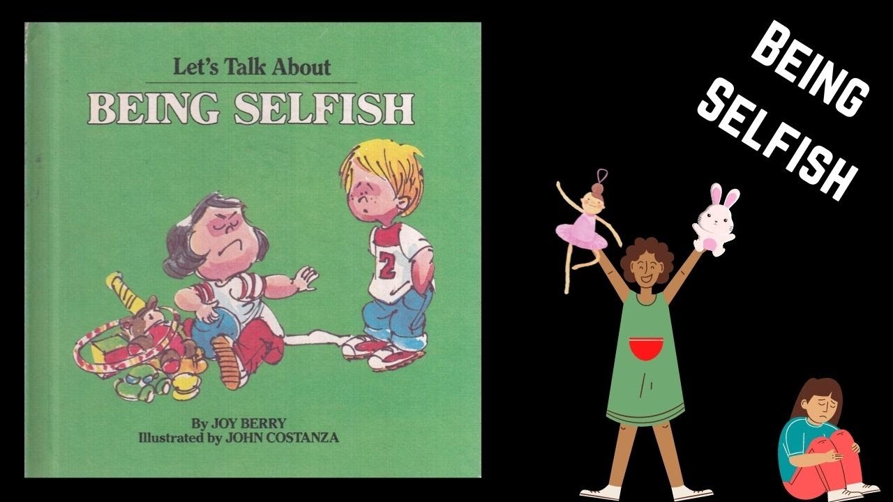 A Children's Book About Being Selfish Book Read Aloud For Children
