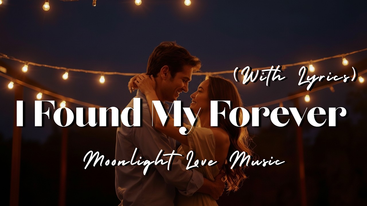 I Found My Forever 🎶 Soft Romantic Ballad for Quiet Evenings | Female Vocal Song | Lyrics