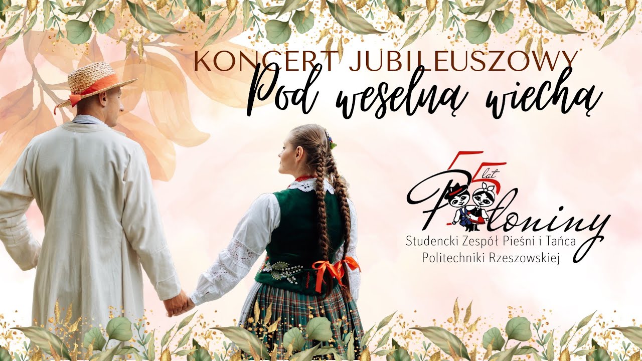 Jubileusz 55 lat Studenckiego Zespołu Pieśni i Tańca Politechniki Rzeszowskiej 