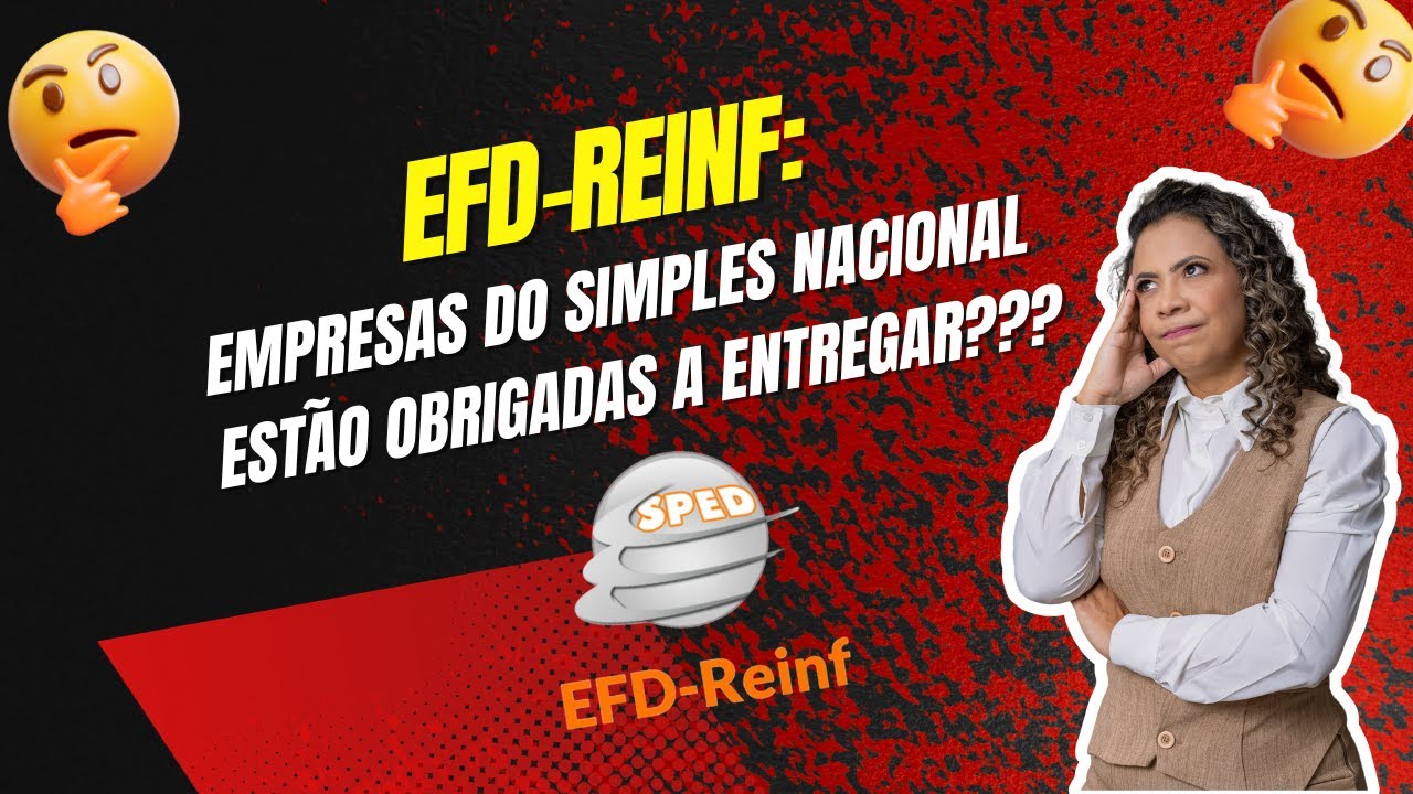EFD-REINF: EMPRESAS DO SIMPLES NACIONAL EST&Atilde;O OBRIGADAS A ENTREGAR?