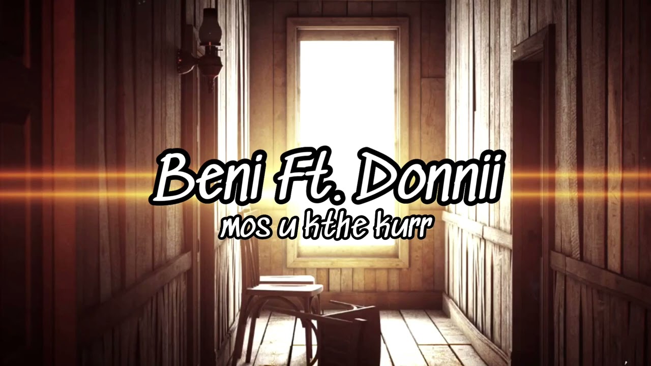 Beni Ft. Donnii ~ Mos u'kthe Kur
