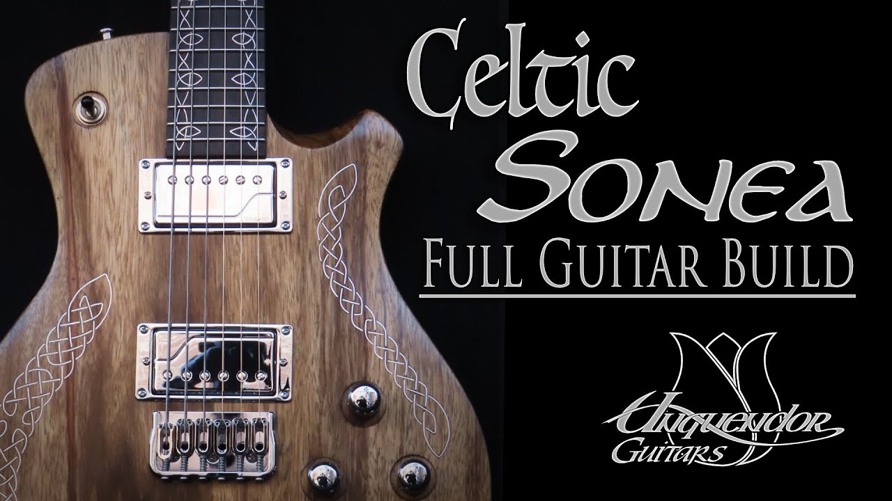 Full Guitar Build Compilation - Building the Celtic Sonea (Incl. Sound Demo)