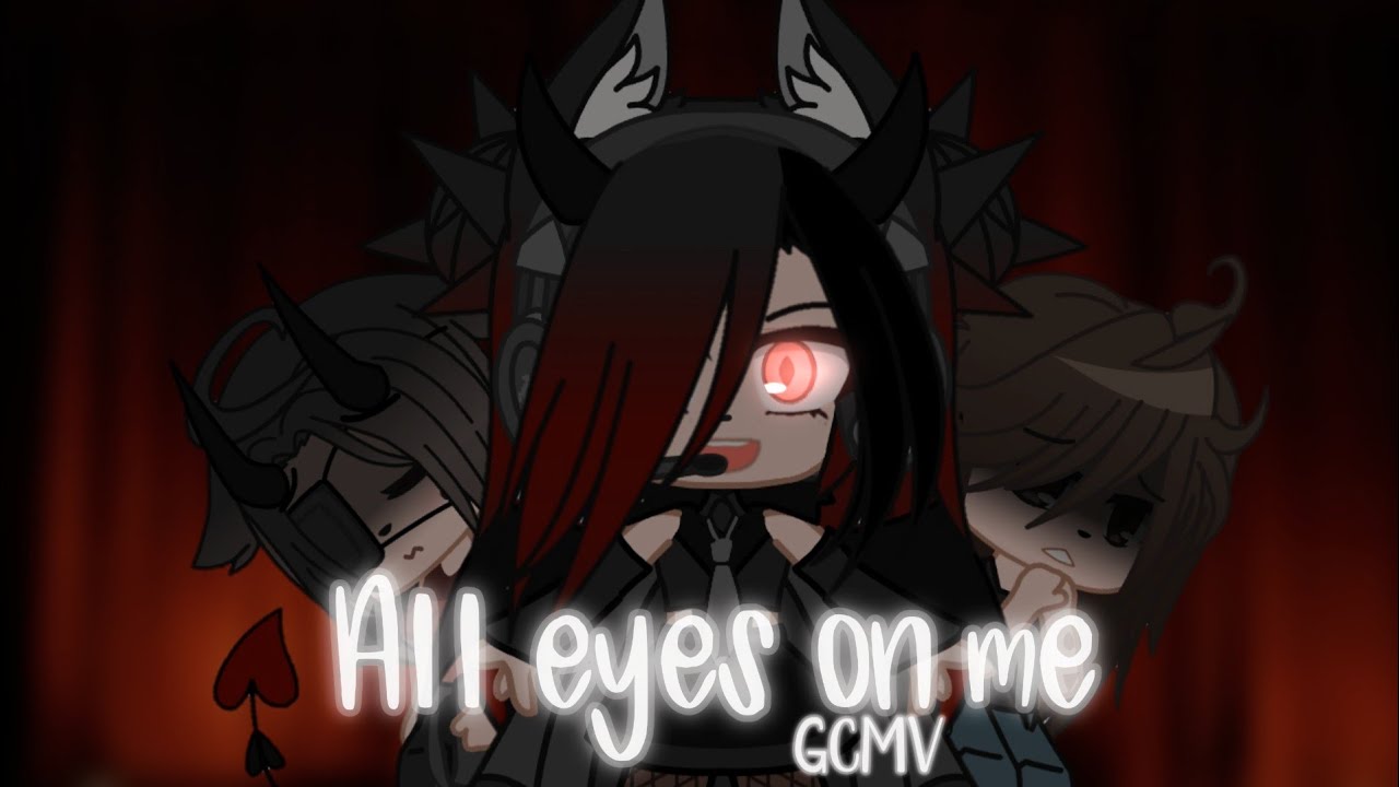 All eyes on me / GCMV / GLMV / gacha club / gacha life / leer desc. / Wendy-Land