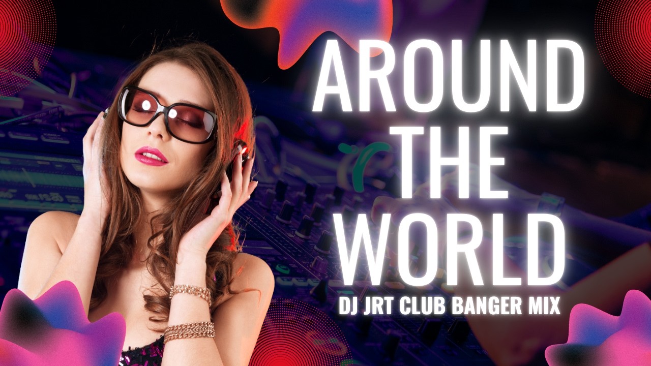 AROUND THE WORLD - AQUA (DJ JRT) (CLUB BANGER MIX) | DJ JRT REMIX