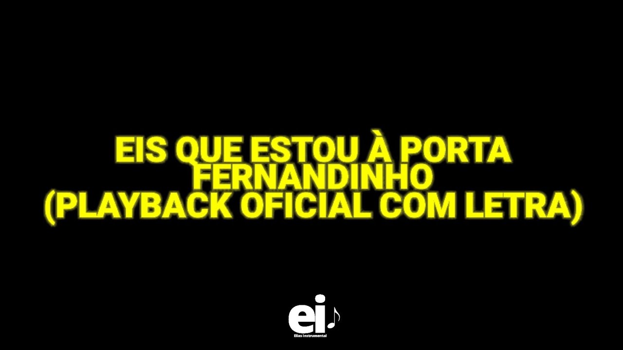 Eis Que Estou à Porta - Fernandinho (Playback Oficial Com Letra)
