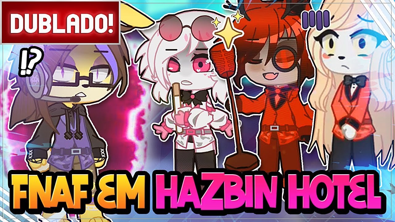 [ DUBLADO ] WILLIAN ( FNAF ) VAI PARA O HAZBIN HOTEL l MINI FILME GACHA CLUB