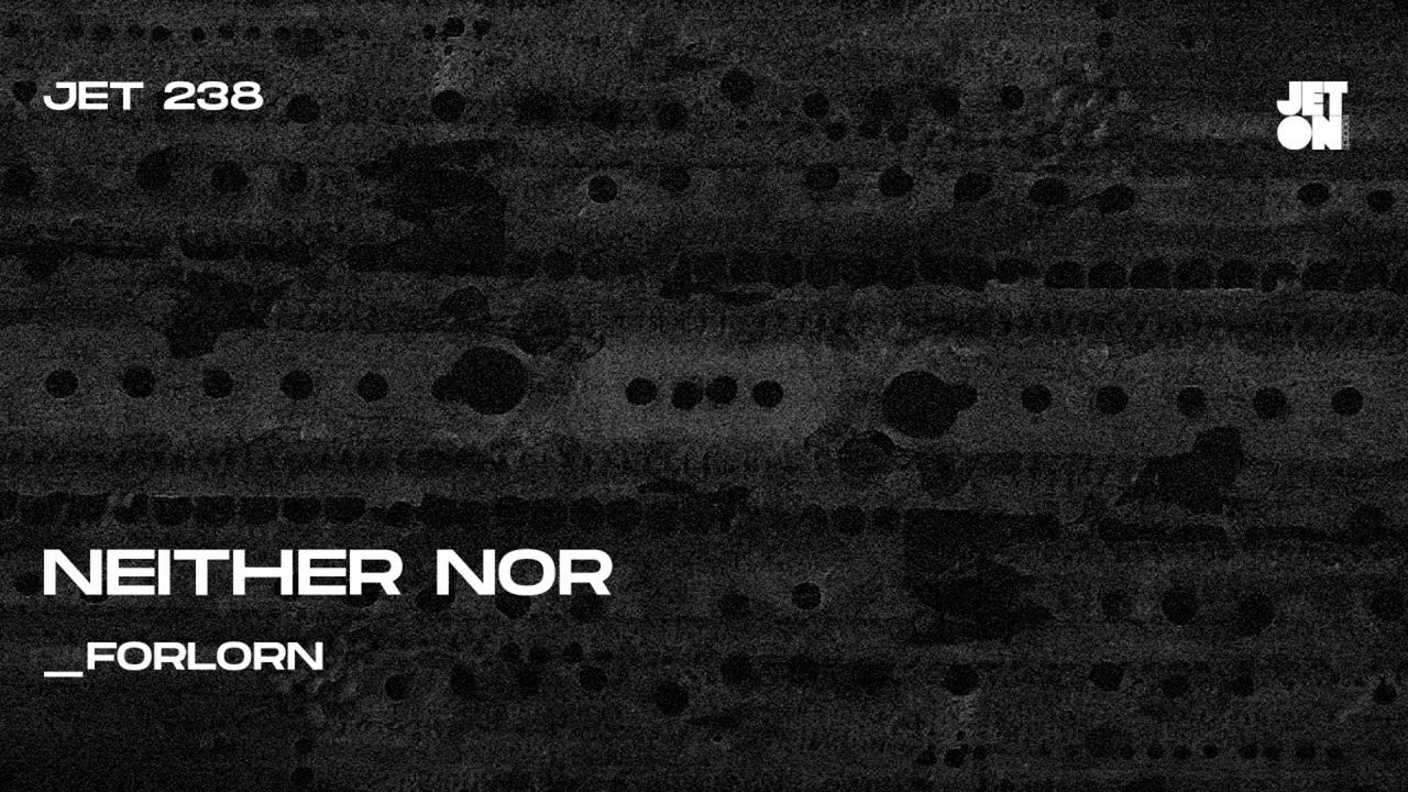 Neither Nor - Forlorn [Jeton Records]