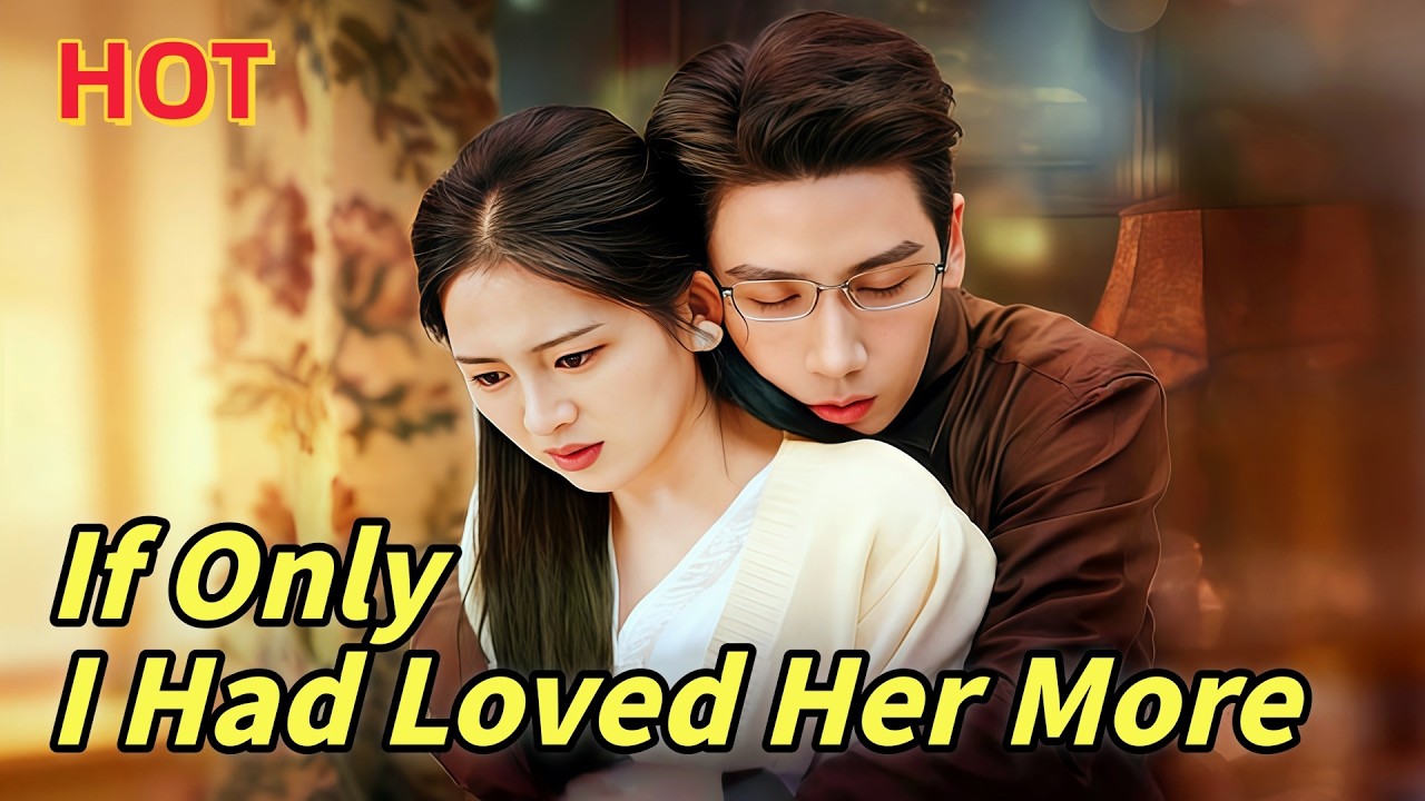 If Only I Had Loved Her More (DUBBED)#dramabox  #drama