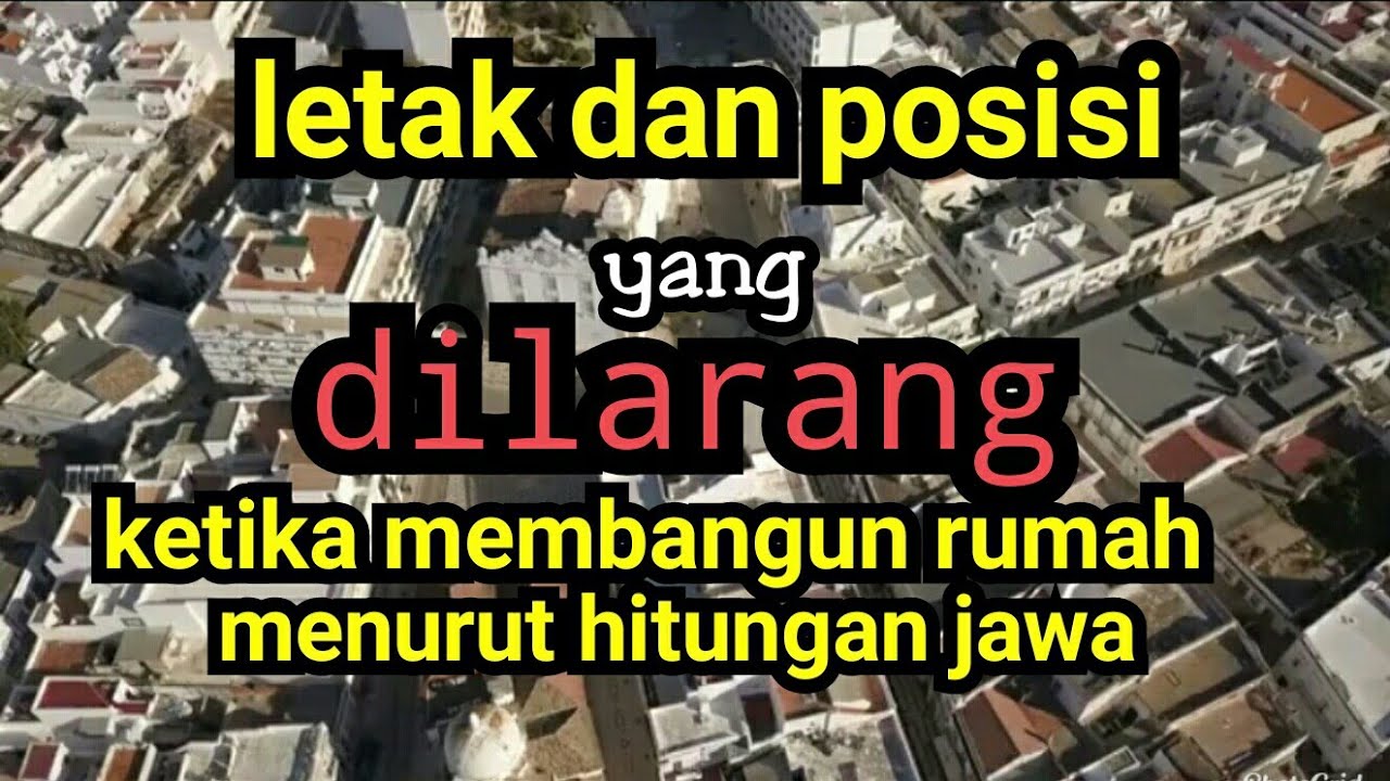 posisi dan letak yg sebaiknya dihindari ketika membangun rumah menurut hitungan jawa