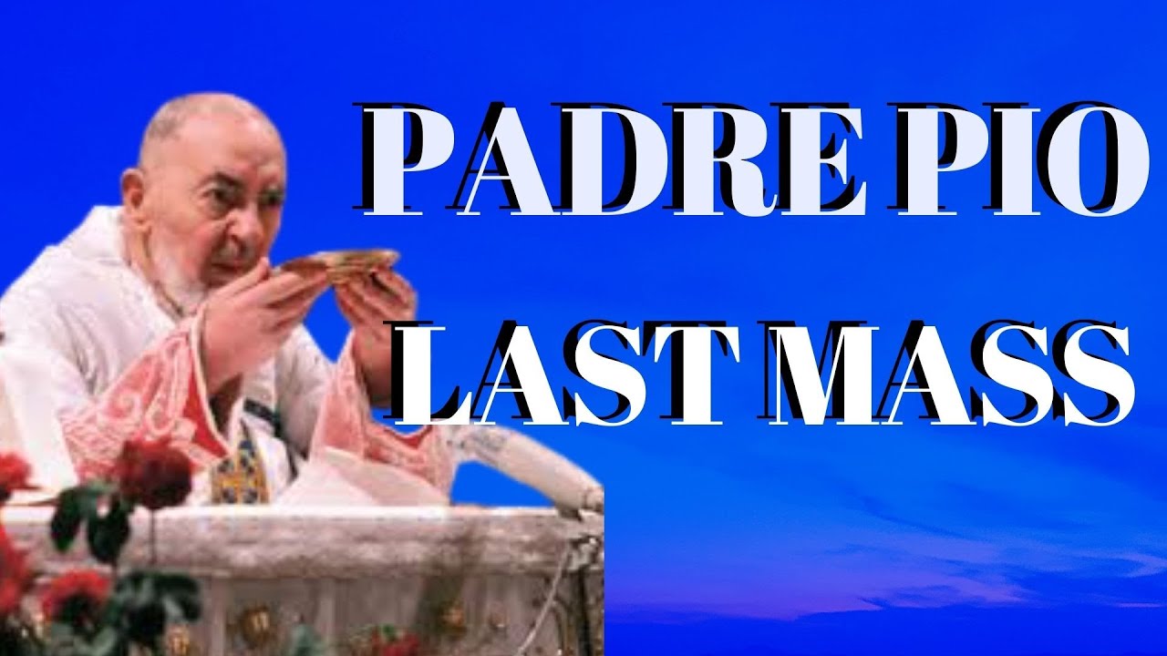 PADRE PIO'S LAST MASS