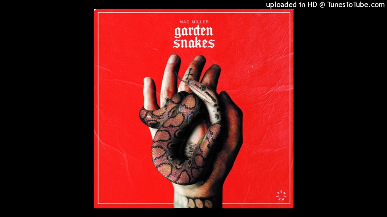 Mac Miller - Garden Snakes