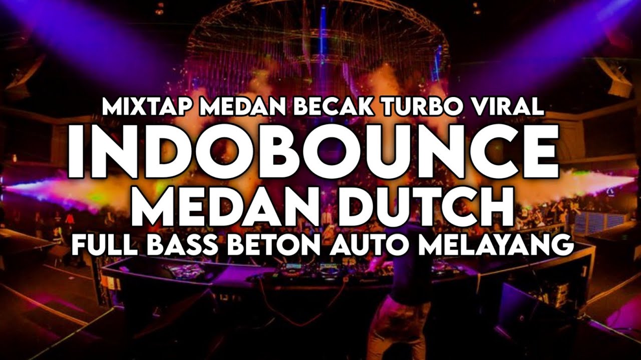 INDOBOUNCE MEDAN DUCTH BECAK TURBO BASS BETON - DJ BOXING MEDAN FULL BASS TERBARU