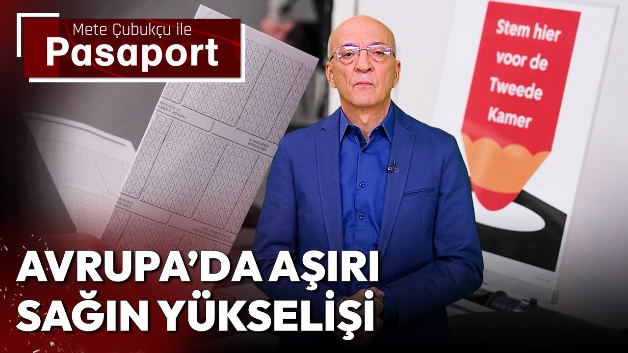 Avrupa'da Aşırı Sağın Yükselişi | Mete Çubukçu ile Pasaport - 4 Aralık 2023