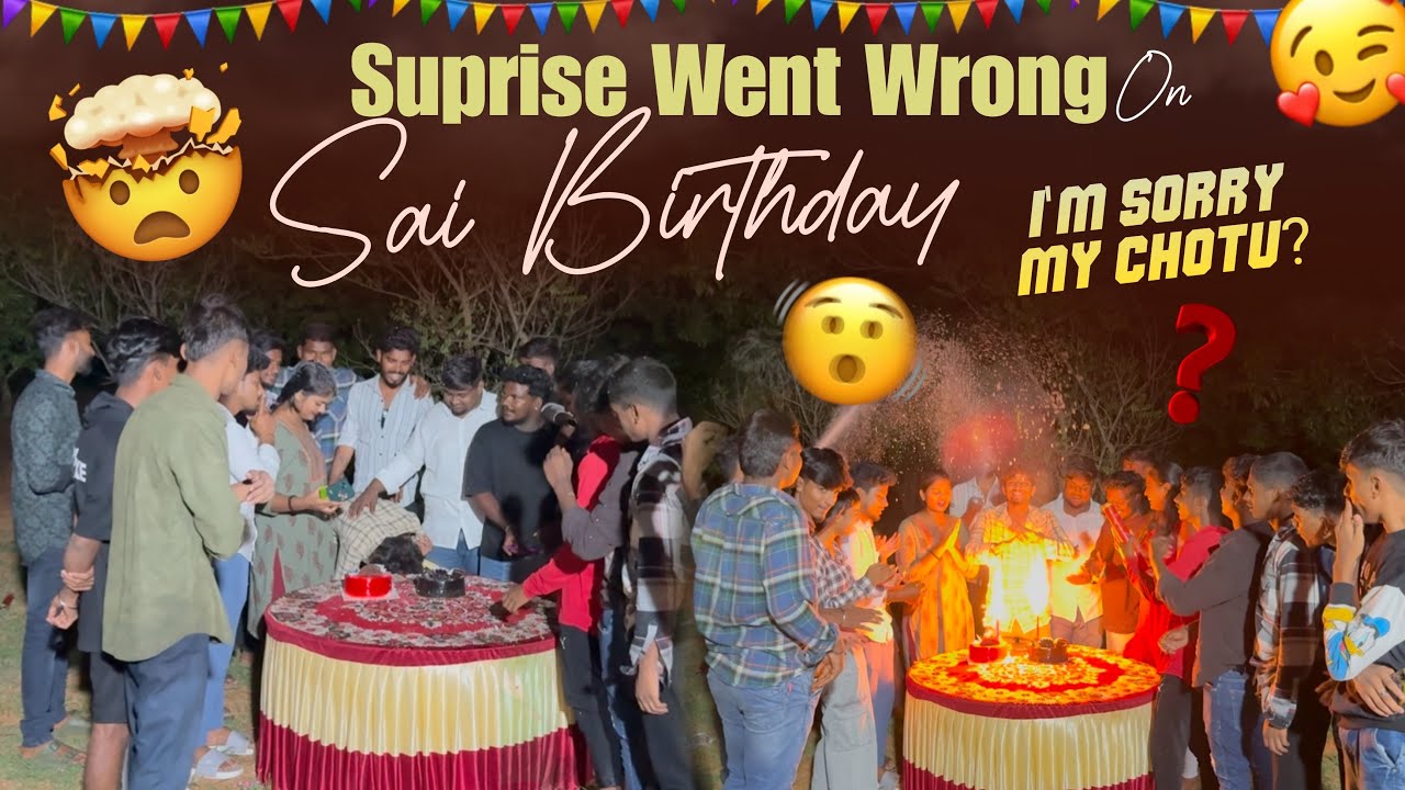 Suprise Went Wrong Sai Birthday I'm Sorry My Chotu?