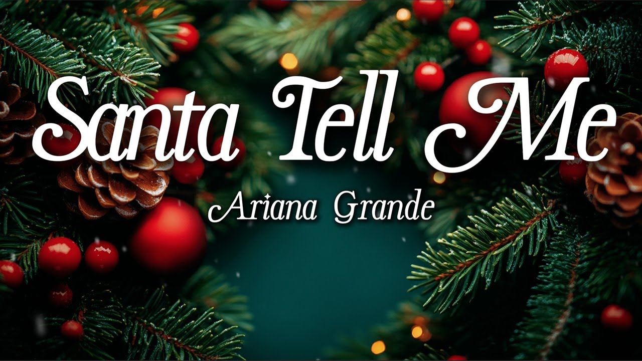 Ariana Grande &ndash; Santa Tell Me (Lyrics) | Cute Holiday