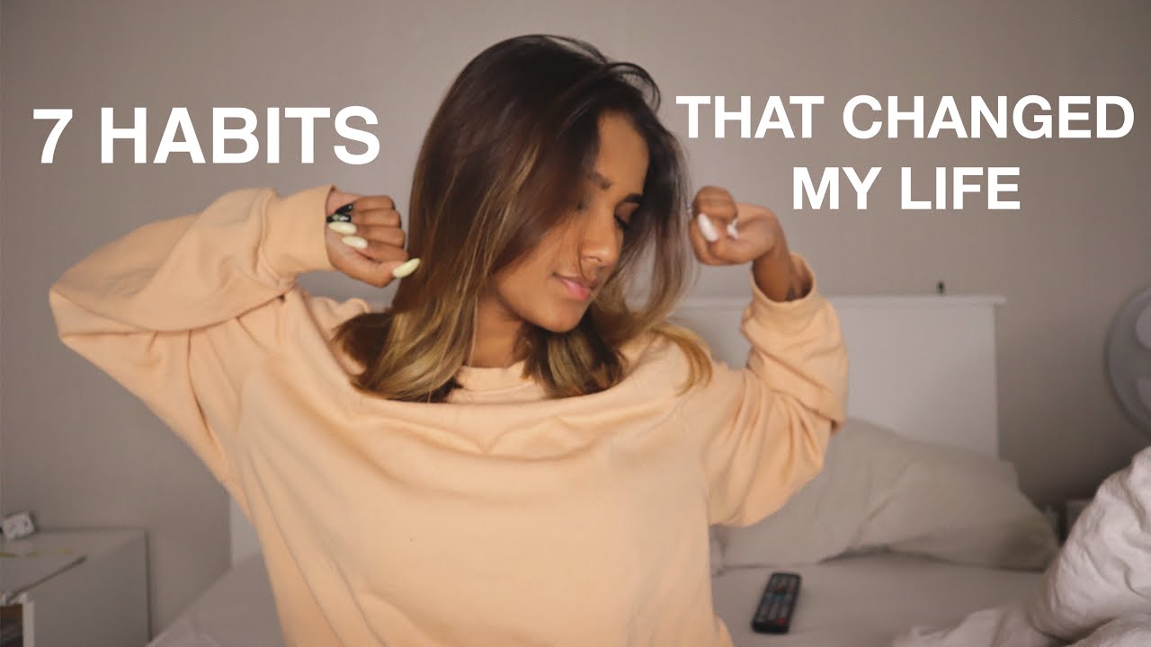 7 Simple Habits That Changed My Life