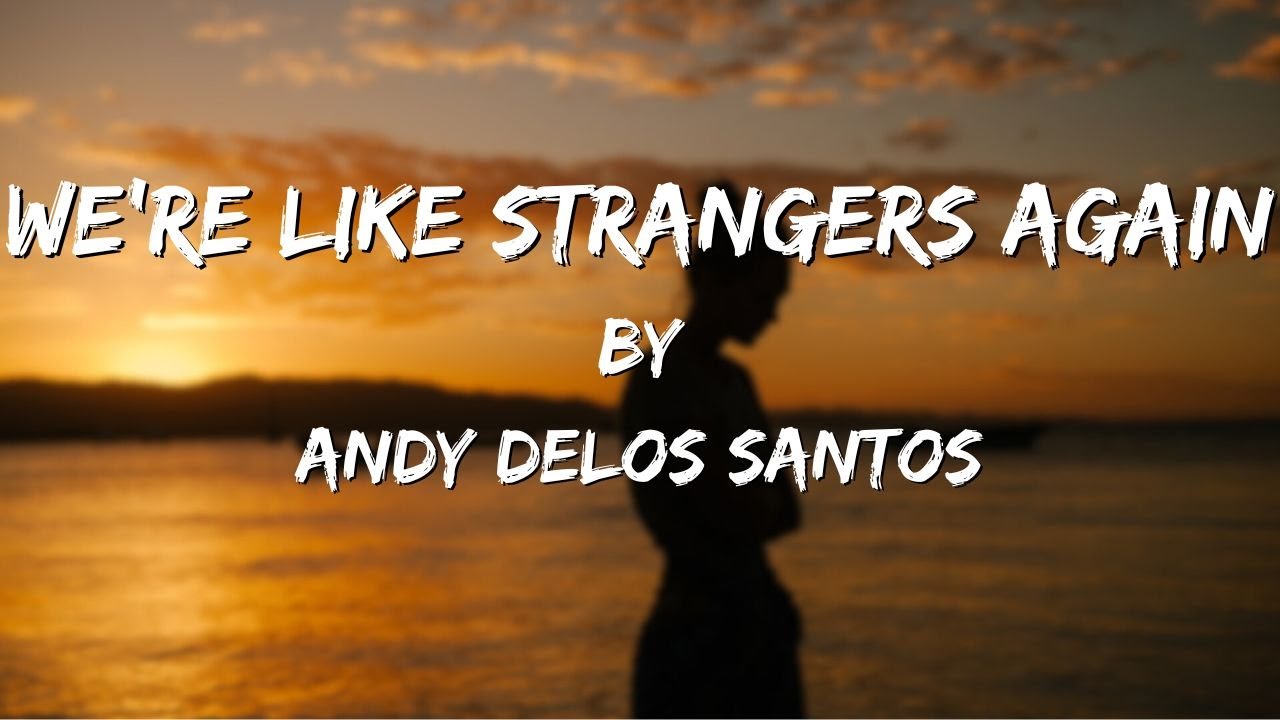 We're Like Strangers Again (Lyric Video) // Andy Delos Santos