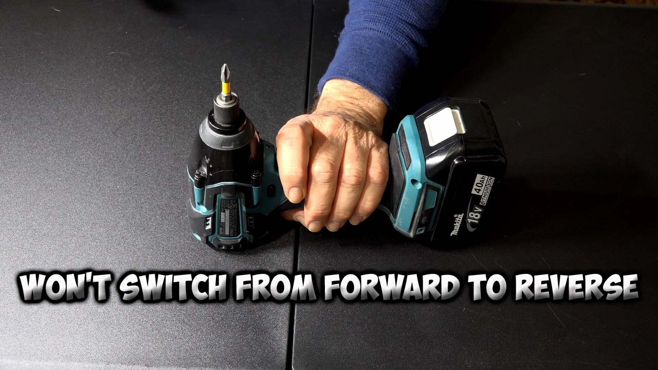 Fixing A Makita Impact Driver With No Reverse