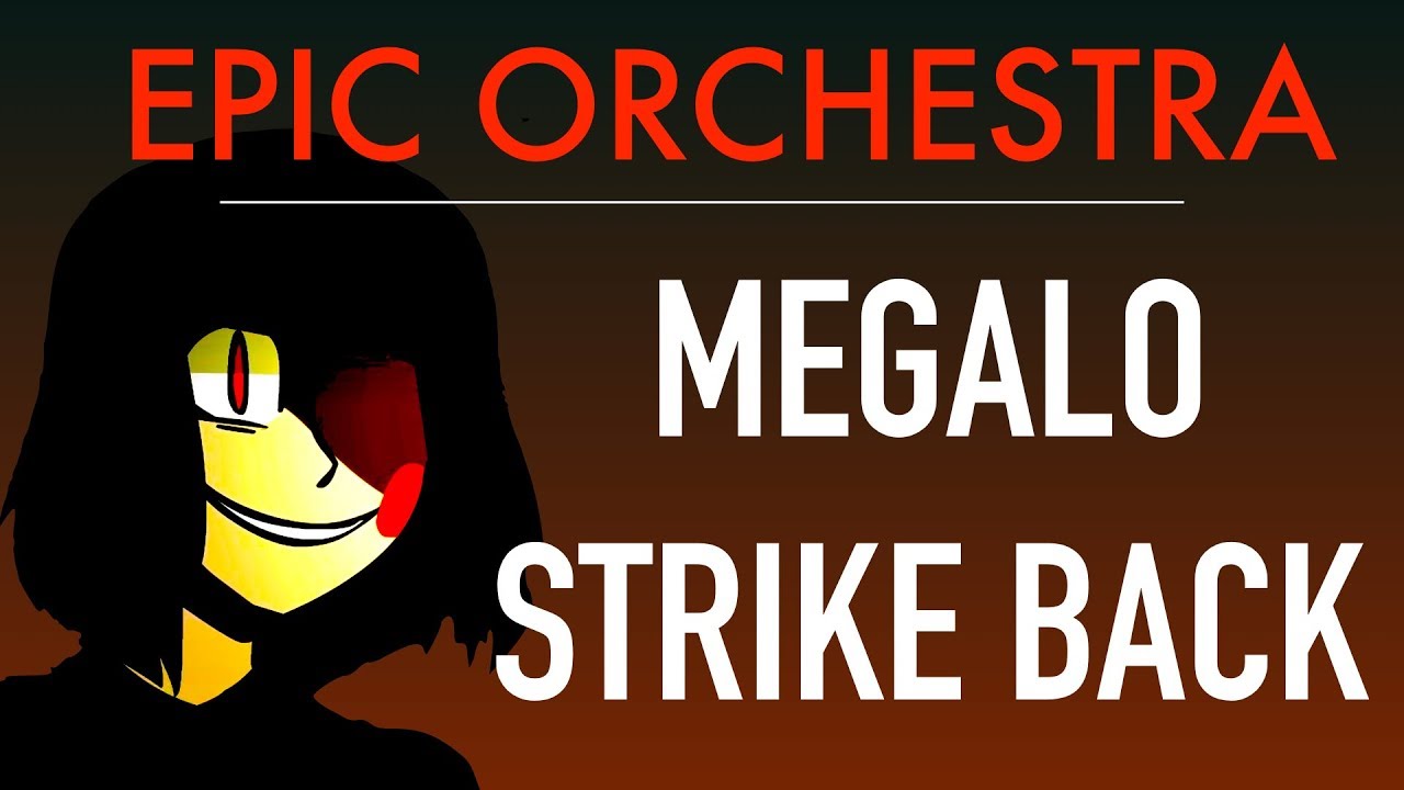 [Undertale/Earthbound] - Megalo Strike Back (EPIC Orchestral Remix)
