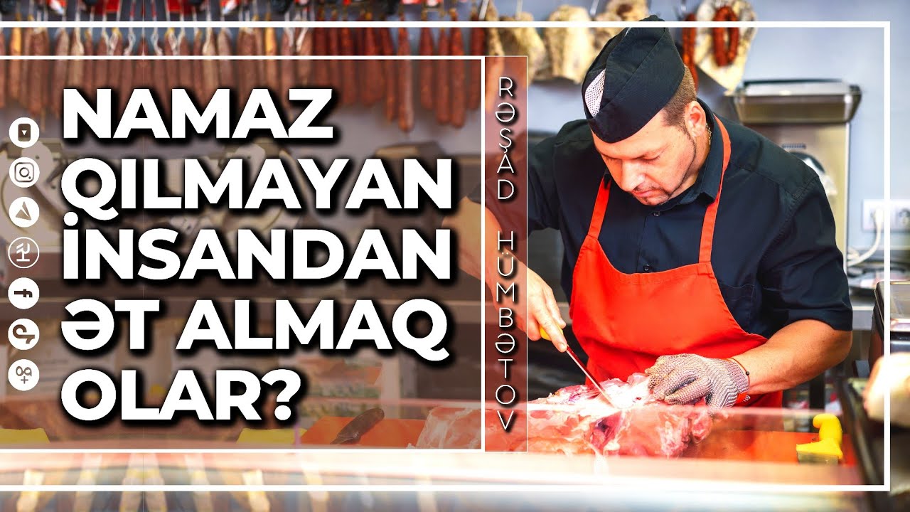 🌿 Namaz qılmayan insandan ət almaq olar? 👉 Rəşad Hümbətov
