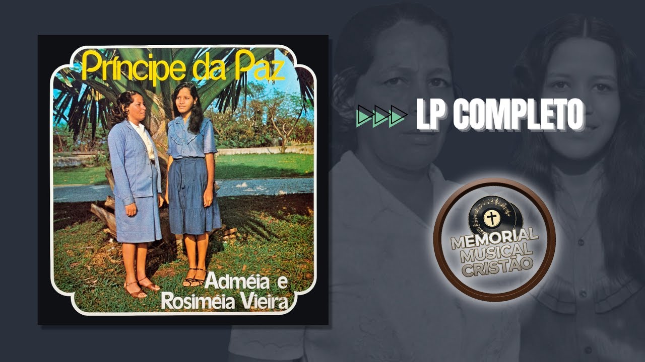 💿 ADMÉIA VIEIRA E ROSIMÉIA VIEIRA | PRÍNCIPE DA PAZ (LP Completo)