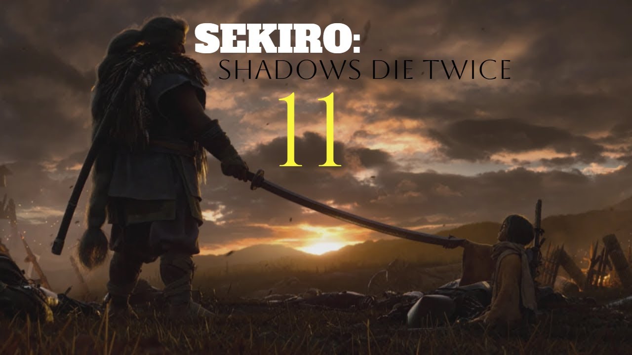 SEKIRO: SHADOWS DIE TWICE серия 11